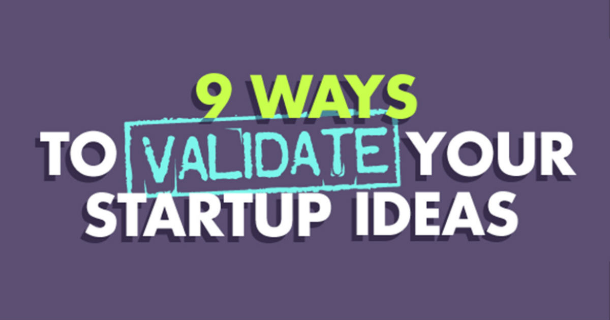 9 Ways To Validate Your Startup Ideas Our Own Startup