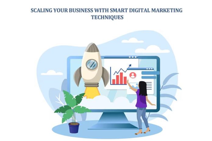 Scaling Your Business with Smart Digital Marketing Techniques Scaling Your Business with Smart Digital Marketing Techniques